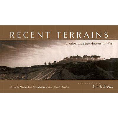 Recent Terrains: Terraforming the American West (Creating the North American Landscape)