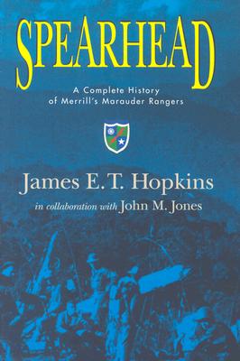 Spearhead: A Complete History of Merrill's Marauder Rangers