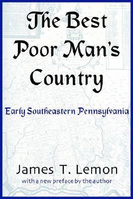 The Best Poor Man's Country: Early Southeastern Pennsylvania Image for The Best Poor Man's Country: Early Southeastern Pennsylvania