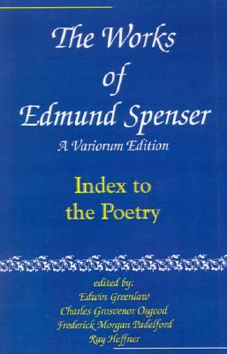 The Works of Edmund Spenser: A Variorum Edition