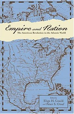 Image for Empire and Nation: The American Revolution in the Atlantic World (Anglo-America in the Transatlantic World)