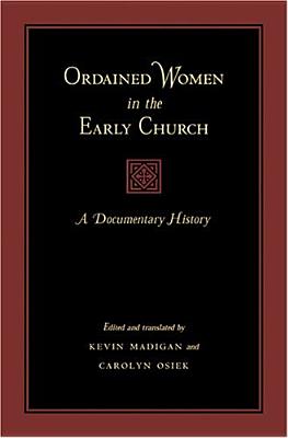 Ordained Women in the Early Church: A Documentary History