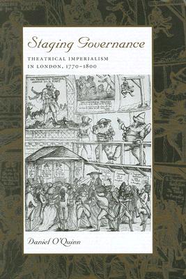 Staging Governance: Theatrical Imperialism in London, 17701800
