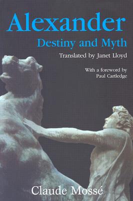 Image for Alexander: Destiny and Myth