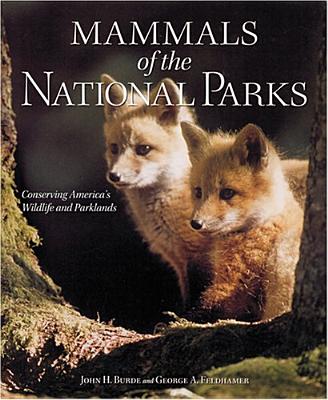 Mammals of the National Parks, Burde, John H.; Feldhamer, George A. Mammals of the National Parks, Burde, John H.; Feldhamer, George A.