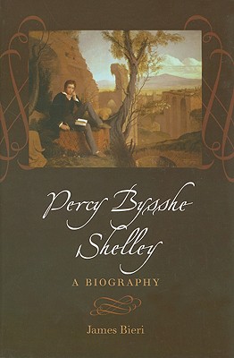 Percy Bysshe Shelley: A Biography