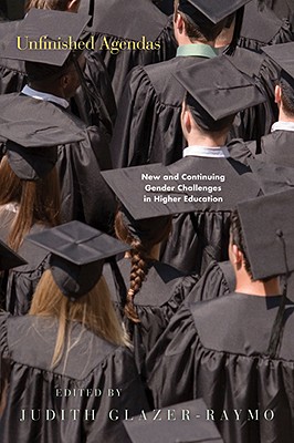 Unfinished Agendas: New and Continuing Gender Challenges in Higher Education