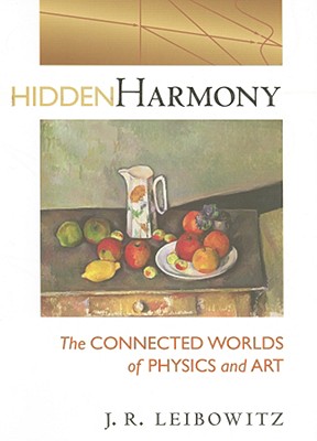 Image for Hidden Harmony: The Connected Worlds of Physics and Art