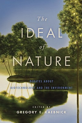 Image for The Ideal of Nature: Debates about Biotechnology and the Environment The Ideal of Nature: Debates about Biotechnology and the Environment