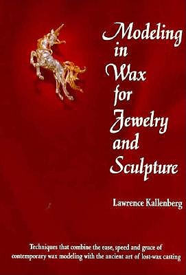 Modeling in Wax for Jewelry and Sculpture