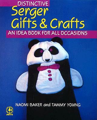 Distinctive Serger Gifts and Crafts: An Idea Book for All Occasions