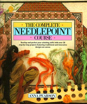Image for The Complete Needlepoint Course The Complete Needlepoint Course