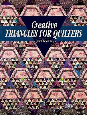 Creative Triangles for Quilters (Contemporary Quilting Series)