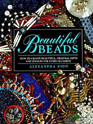 Beautiful Beads/How to Create Beautiful, Original Gifts and Jewelry for Every Occasion