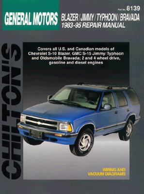 Chilton's General Motors Blazer/Jimmy/Typhoon/Bravada 1983-95 Repair Manual (Chilton's Total Car Care Repair Manual)