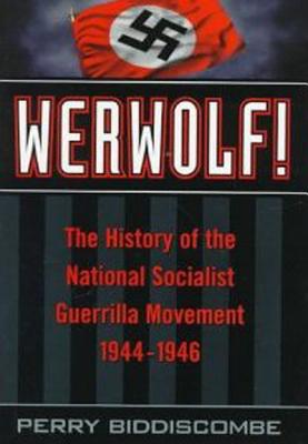 Image for Werwolf!  The History of the National Socialist Guerrilla Movement, 1944-1946