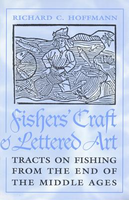 Fishers' Craft and Lettered Art (Toronto Medieval Texts and Translations)