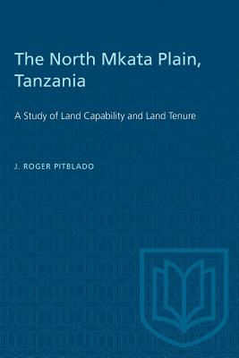 The North Mkata Plain, Tanzania: A Study of Land Capability and Land Tenure (Heritage)