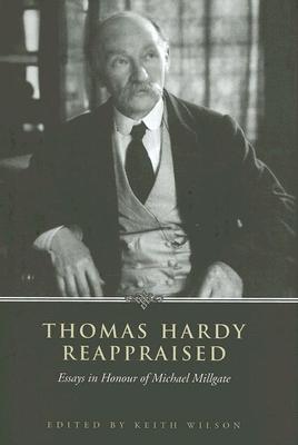 Thomas Hardy Reappraised: Essays in Honour of Michael Millgate (Heritage)