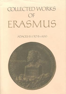 Image for Collected Works of Erasmus: Adages: II i 1 to II vi 100, Volume 33 Collected Works of Erasmus: Adages: II i 1 to II vi 100, Volume 33
