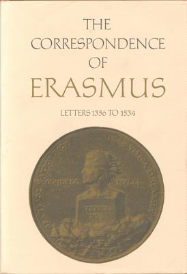 Image for The Correspondence of Erasmus: Letters 1356 to 1534, Volume 10 (Collected Works of Erasmus) The Correspondence of Erasmus: Letters 1356 to 1534, Volume 10 (Collected Works of Erasmus)