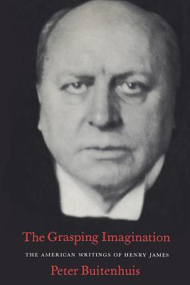 The Grasping Imagination: The American Writings of Henry James (Heritage)
