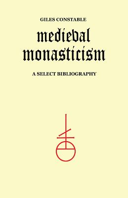 Medieval Monasticism: A Select Bibliography (Heritage)