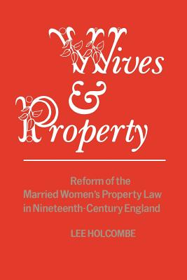 Wives & Property: Reform of the Married Women's Property Law in Nineteenth-Century England