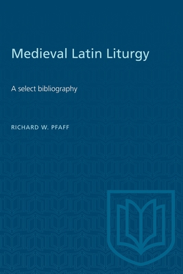 Mediaeval Latin Liturgy: A Select Bibliography