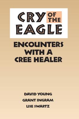 Image for Cry of the Eagle: Encounters with a Cree Healer Cry of the Eagle: Encounters with a Cree Healer