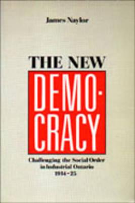 The New Democracy: Challenging the Social Order in Industrial Ontario, 1914-1925