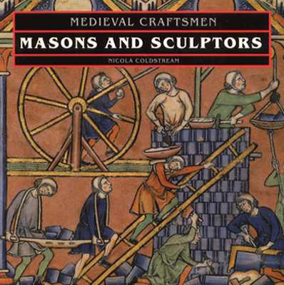 Masons and Sculptors (Medieval Craftsmen)