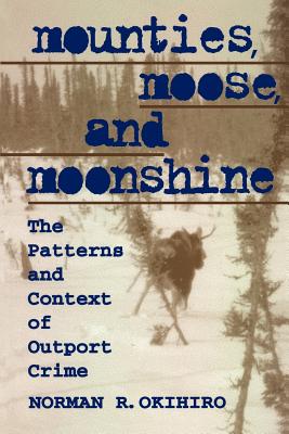 Mounties, Moose, and Moonshine: The Patterns and Context of Outport Crime (Heritage)