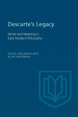 Image for Descartes's Legacy: Mind and Meaning in Early Modern Philosophy (Toronto Studies in Philosophy) Descartes's Legacy: Mind and Meaning in Early Modern Philosophy (Toronto Studies in Philosophy)