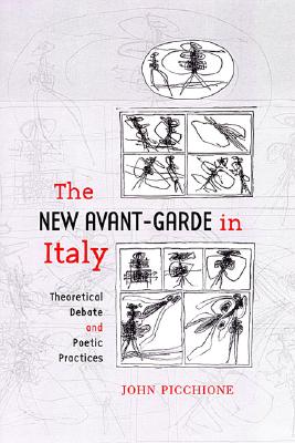 The New Avant-Garde in Italy: Theoretical Debate and Poetic Practices (Toronto Italian Studies)