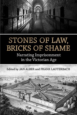 Stones of Law, Bricks of Shame: Narrating Imprisonment in the Victorian Age