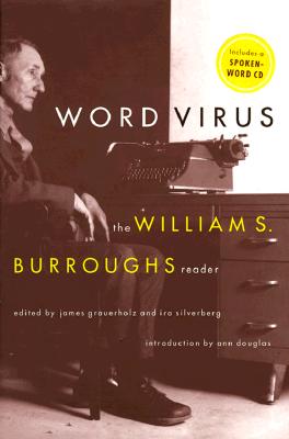 Word Virus: Wm Burroughs: The Selected Writings of William S. Burroughs