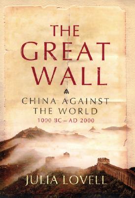 The Great Wall: China Against the World, 1000 BC - 2000 AD