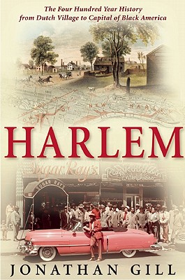 Harlem: The Four Hundred Year History From Dutch Village To Capital Of Black America