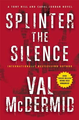Splinter the Silence Signed First Edition A Tony Hill and Carol Jordan Novel