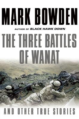 The Three Battles of Wanat: And Other True Stories