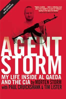 Image for Agent Storm: My Life Inside al Qaeda and the CIA Agent Storm: My Life Inside al Qaeda and the CIA