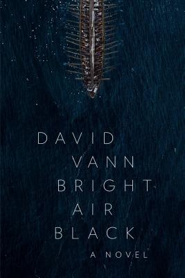 Bright Air Black: A Novel
