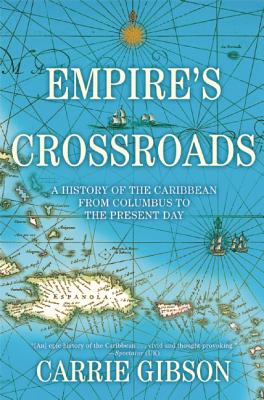 Empire's Crossroads: A History of the Caribbean from Columbus to the Present Day