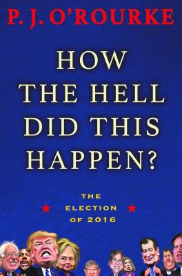 How the Hell Did This Happen: The Election of 2016