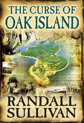 The Curse of Oak Island: The Story of the World's Longest Treasure Hunt
