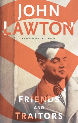 FRIENDS AND TRAITORS: AN INSPECTOR TROY NOVEL