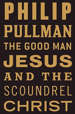 THE GOOD MAN JESUS AND THE SCROUDREL CHRIST