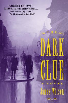 The Dark Clue: A Novel Wilson, James
