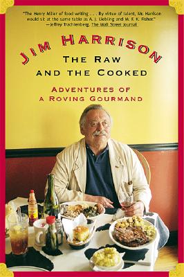 The Raw and the Cooked:Adventures of a Roving Gourmand